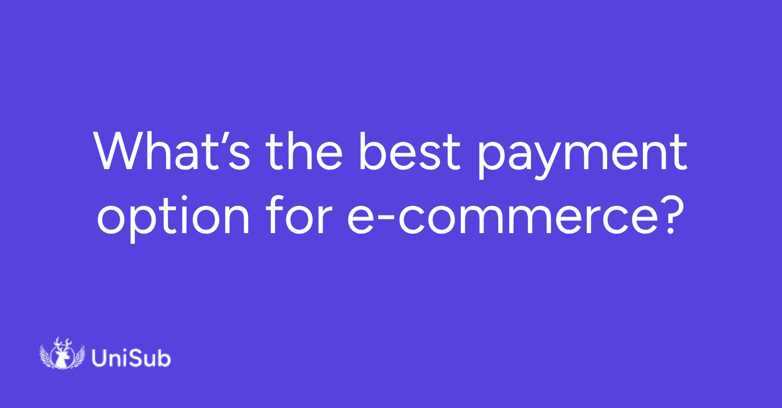 What’s the best payment option for e-commerce?