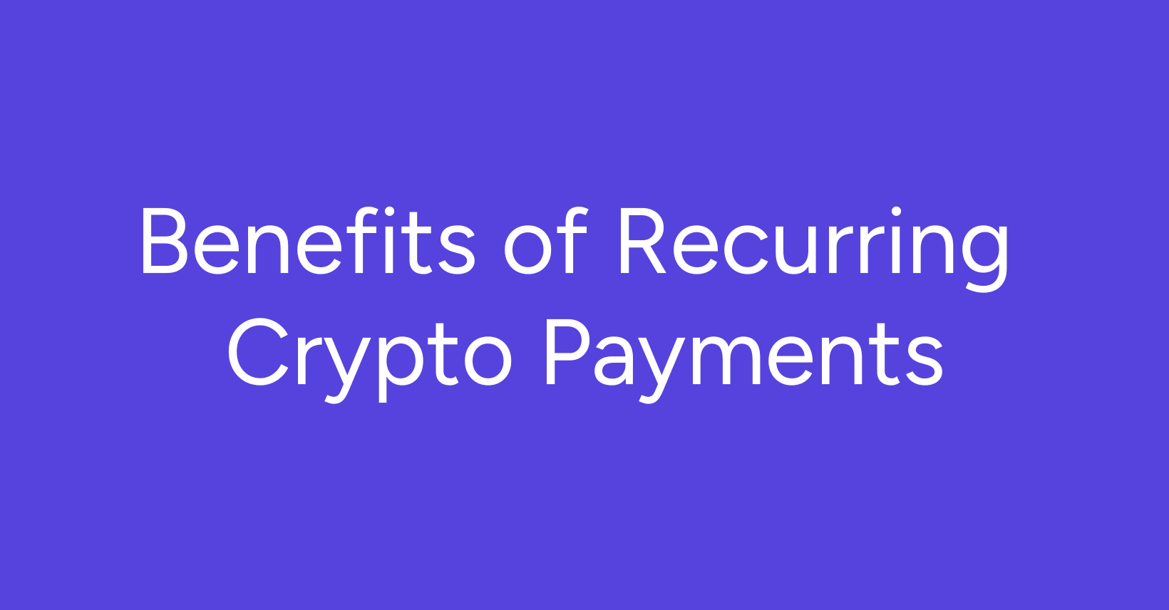 Scaling Your Ecommerce Store Globally with Recurring Crypto Payments