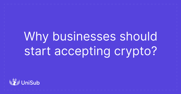 Why Your Business Should Start Accepting Cryptocurrency Payments